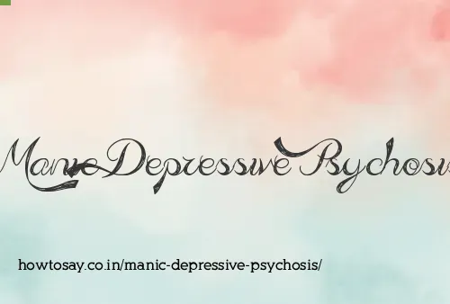 Manic Depressive Psychosis