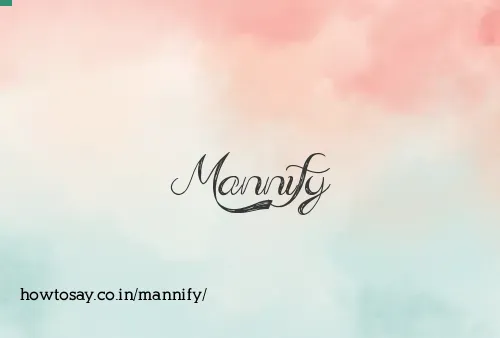 Mannify