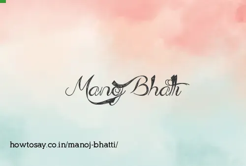 Manoj Bhatti