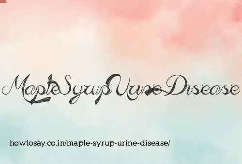 Maple Syrup Urine Disease