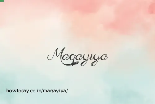 Maqayiya