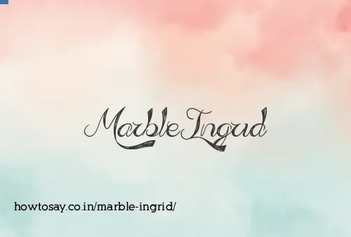 Marble Ingrid