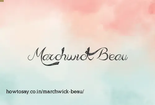 Marchwick Beau