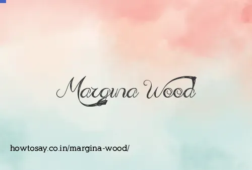 Margina Wood