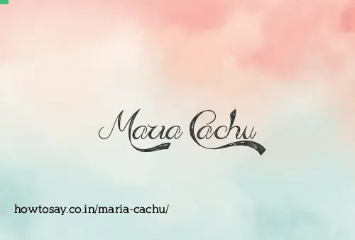 Maria Cachu