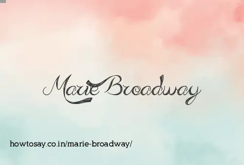 Marie Broadway
