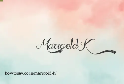 Marigold K