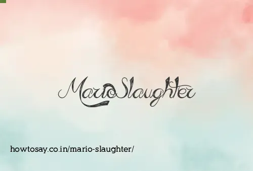 Mario Slaughter