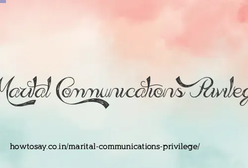 Marital Communications Privilege