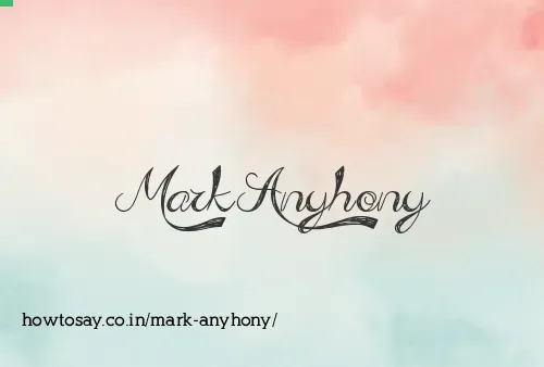 Mark Anyhony