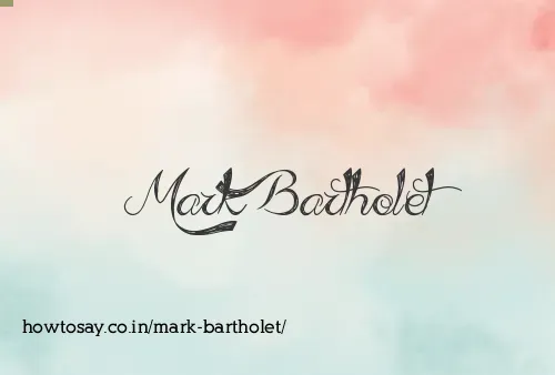 Mark Bartholet