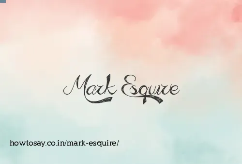 Mark Esquire