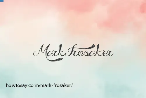 Mark Frosaker