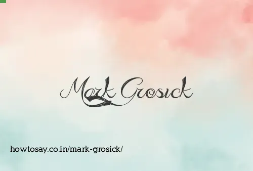 Mark Grosick