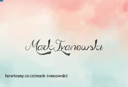 Mark Ivanowski