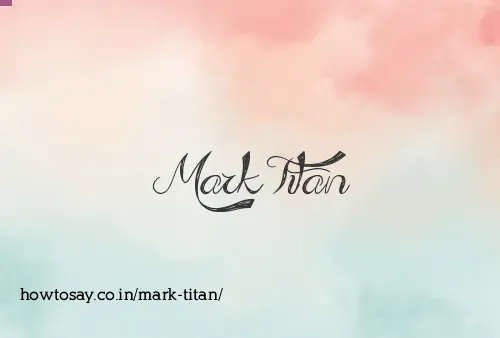Mark Titan