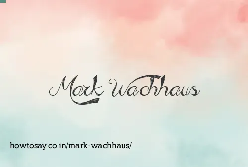 Mark Wachhaus