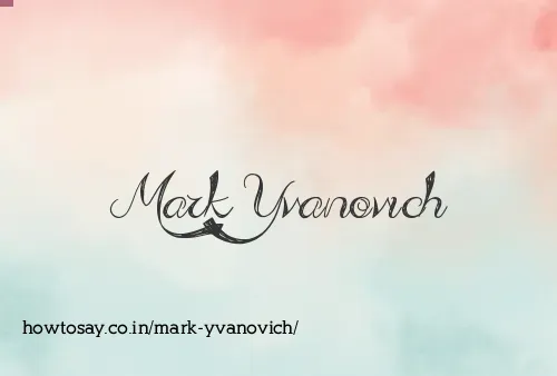Mark Yvanovich