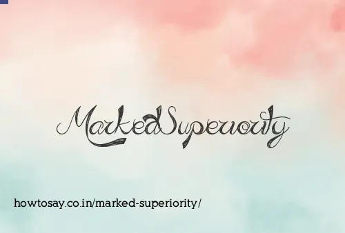 Marked Superiority