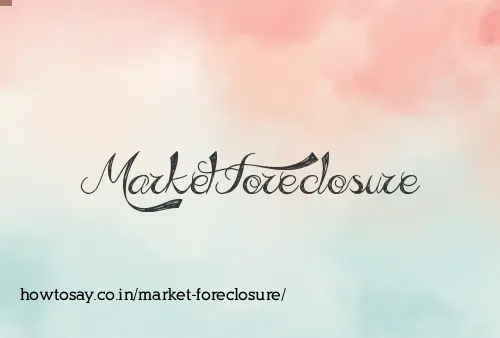 Market Foreclosure