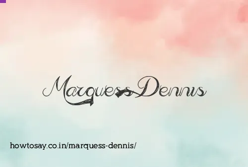 Marquess Dennis