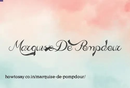Marquise De Pompdour