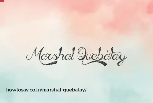 Marshal Quebatay