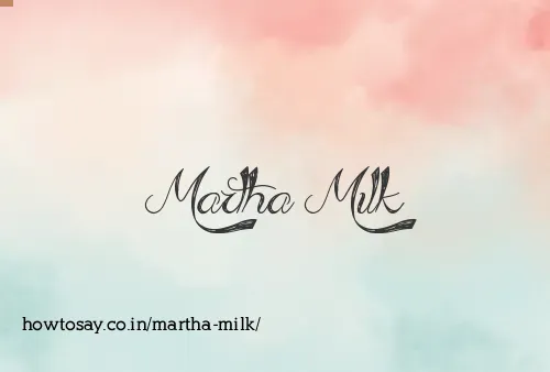 Martha Milk