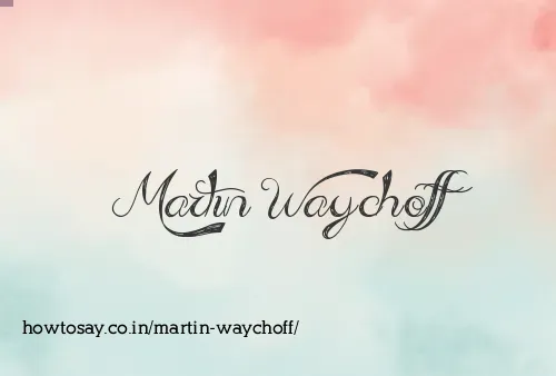 Martin Waychoff