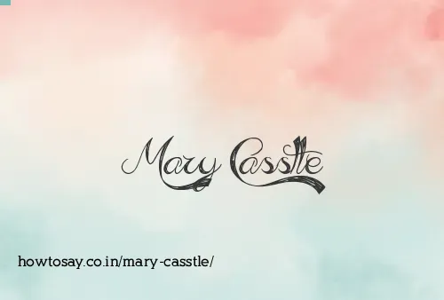 Mary Casstle