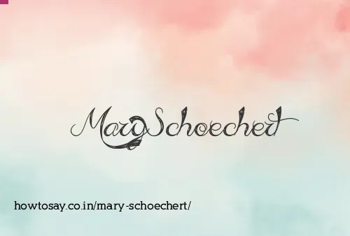 Mary Schoechert