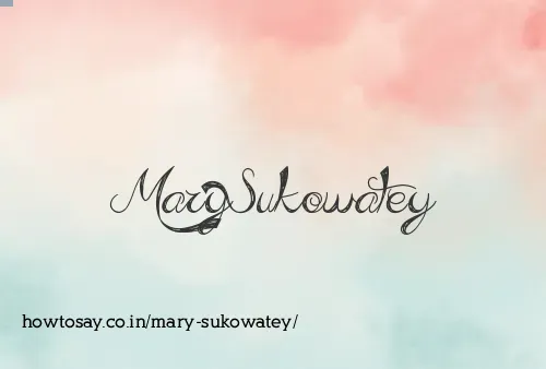 Mary Sukowatey