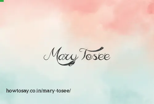 Mary Tosee