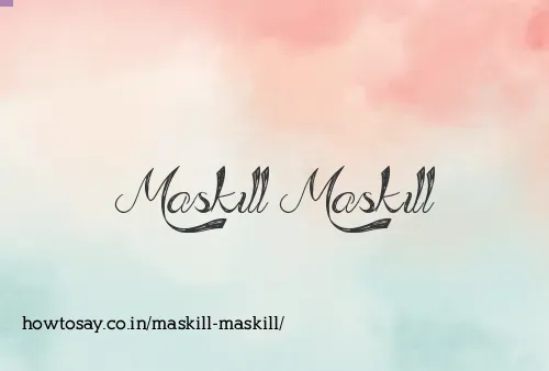 Maskill Maskill