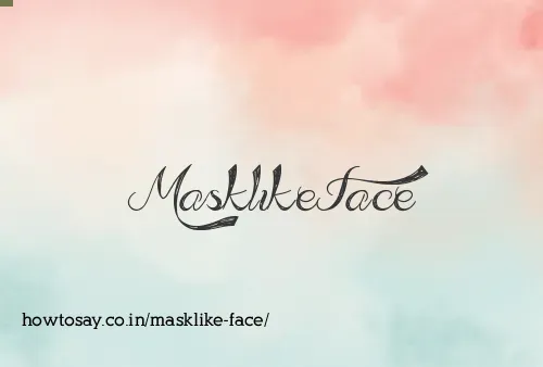 Masklike Face