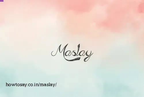 Maslay