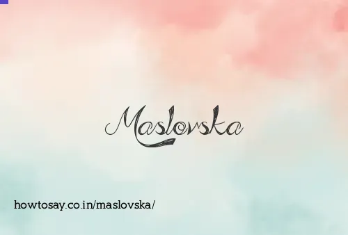 Maslovska