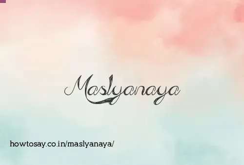 Maslyanaya