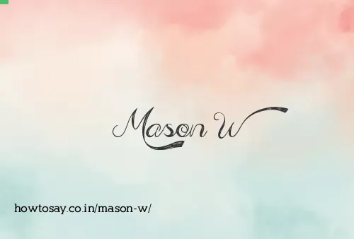 Mason W