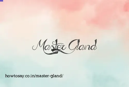 Master Gland