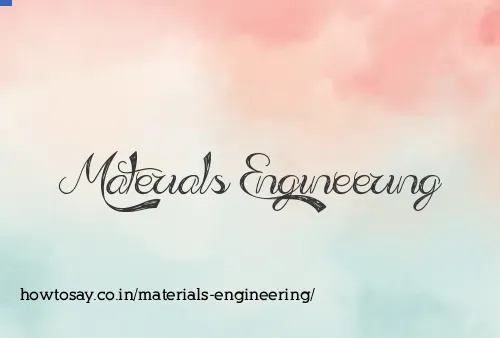 Materials Engineering