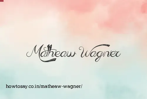 Matheaw Wagner