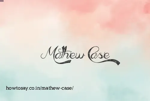Mathew Case