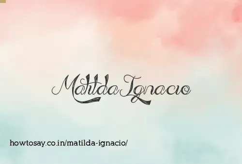 Matilda Ignacio