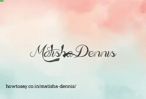 Matisha Dennis