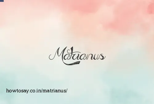 Matrianus