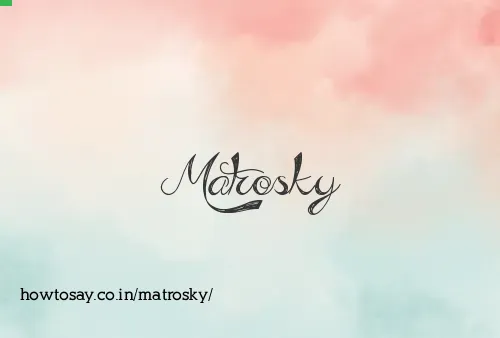 Matrosky