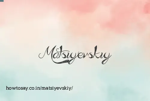 Matsiyevskiy