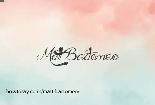 Matt Bartomeo