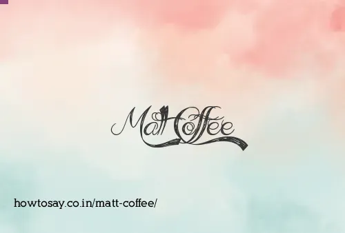 Matt Coffee